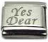 Yes dear - laser Italian charm - Click Image to Close